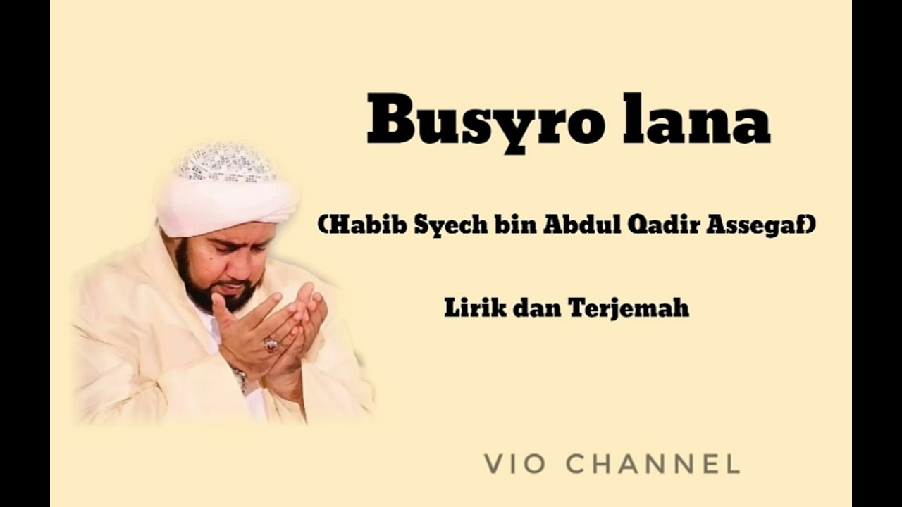 ⁣Busyro Lana (Habib Syech bin Abdul Qodir Assegaf) Lirik dan Terjemah
