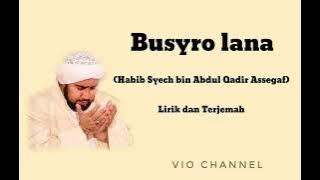 Busyro Lana (Habib Syech bin Abdul Qodir Assegaf) Lirik dan Terjemah
