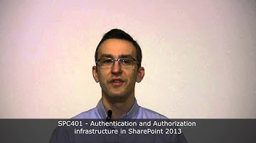 SPC401 - Authentication and Authorization infrastructure in Microsoft SharePoint 2013