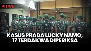 🔴17 Anggota TNI Jalani Pemeriksaan Sidang Kasus Prada Lucky Namo di Pengadilan Militer III-15 Kupang