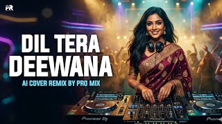 Pro Mix - Dil Tera Deewana Hai (Ai Cover Remix) 💥 Best Techno Club Remix 2026 | DJ Remix