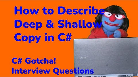 How to describe Deep Copy and Shallow Copy for a job interview