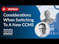 Considerations When Switching Your CCMS Webinar w/ Lief Erickson
