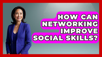 How Can Networking Improve Social Skills? - High School Toolkit