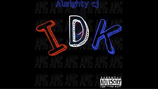 Almighty Cj - IDK (Official Audio)