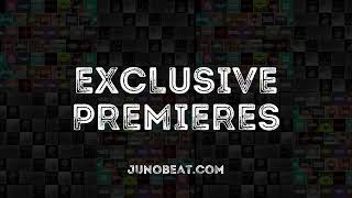 junoBeat EXCLUSIVE PREMIERES 2024-05-08