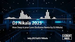 DJ Nikaia Remix 2023 - How Deep is your Love - Calvin Harris (Exclusive Remix July 2023@DJ Nikaïa)