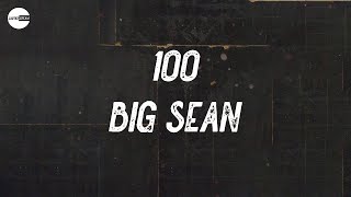Big Sean - 100 (Lyric video)