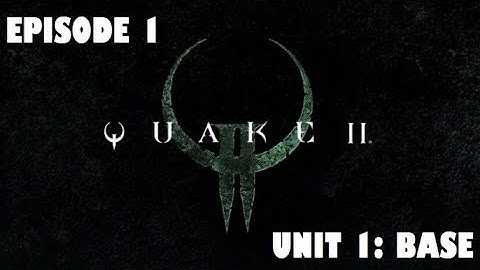 Quake II Remastered - Episode 1 - Establish Communications