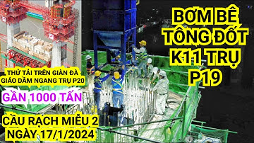 Cầu Rạch Miễu 2: Trụ chính dây văng P19 tiến hành bơm bê tông đốt thân trụ K11, trụ P20 đang thử tải