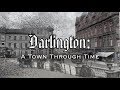 Darlington: A Town Through Time! (County Durham)