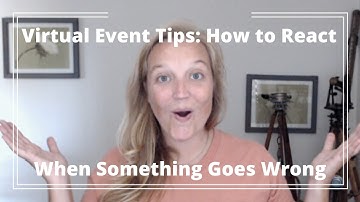 Virtual Event Tips: How to React When Something Goes Wrong - From a Virtual Event Producer