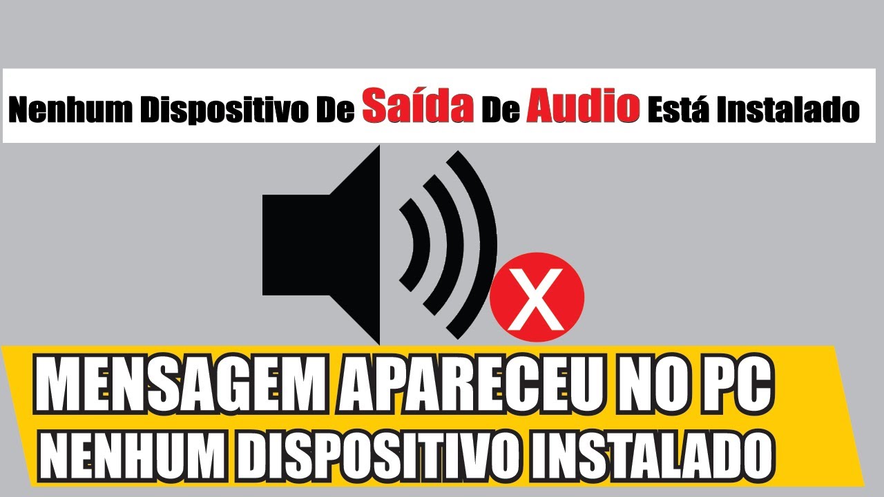 Erro Nenhum Dispositivo De Saida De Audio Instalado