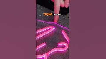 Mọi người lưu ý làm led neon sao cho đơn giản nhất