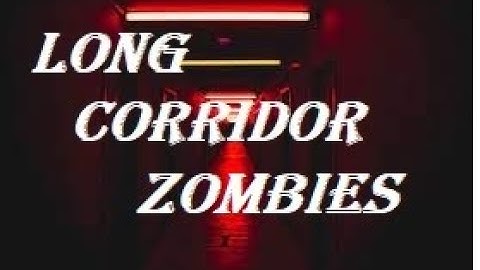 Long Corridor Zombies Part: 1