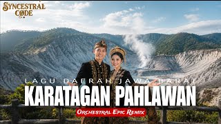 KARATAGAN PAHLAWAN - Lagu Daerah Jawa Barat | Orchestral Epic Remix by Syncestral Code