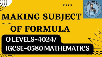MAKING SUBJECT OF FORMULA| O LEVEL MATHS 4024| IGCSE 0580
