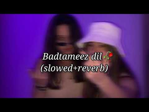 Badtameez Dil🖤 (slowed+reverb)