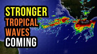 Stronger Tropical Waves on the Way...