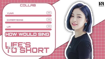 How Would ITZY Sing Life