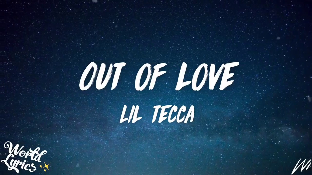 Lil tecca out of love lyrics, out of love lil tecca ...