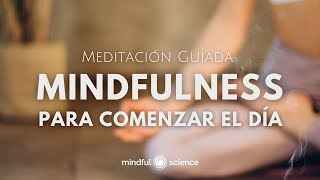 MINDFULNESS PARA COMENZAR EL DÍA ~ Meditación Guiada ~ Emociones Positivas ~ Mindful Science