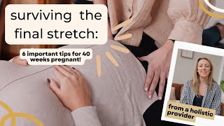 Surviving The Final Stretch 6 Important Tips For 40 Weeks Pregnant