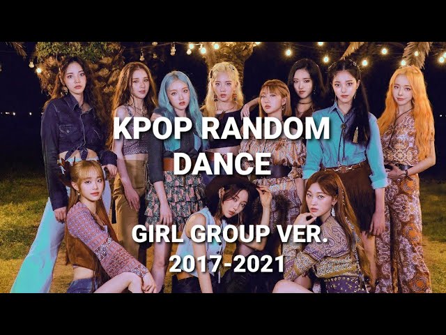 KPOP RANDOM DANCE [GIRL GROUP VER.] 2017-2021