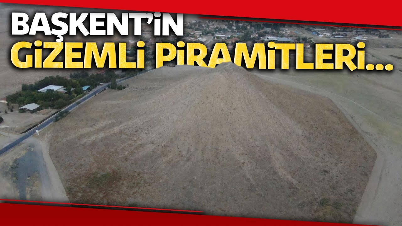 Başkent'in Binlerce Yıllık Gizemli Piramitleri, Anadolu’nun Tarihine Işık Tutuyor