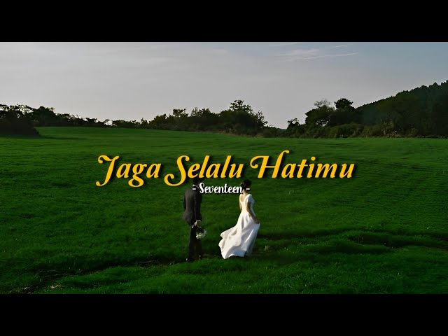 Jaga Selalu Hatimu - Seventeen (speed up + lyrics) | TikTok Version class=