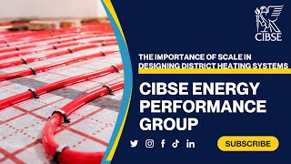 CIBSE Energy Performance Group - The Importance of Scale in Designing District Heating Systems
