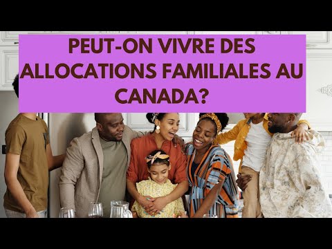 Peut-on vivre des allocations familiales au Canada? analyse et cas pratique