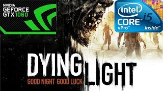 Dying Light - gtx 1060 3gb - i5 2400 - 1080p ULTRA