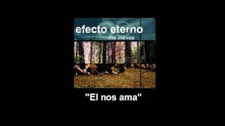 Video thumbnail of "El nos ama (Efecto Eterno)"