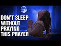 Before You End Your Day Listen To This Powerful Prayer! (A Bedtime Prayer for Peaceful Sleep) ᴴᴰ