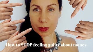 How To Stop Feeling Guilty About Money ( a quick formula)