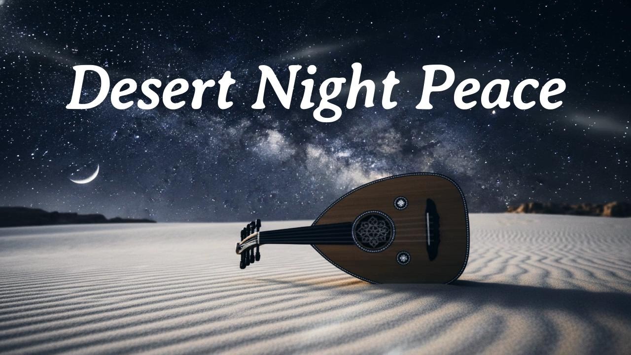 Desert Night Oud Meditation 🌙 Relaxing Arabic Music for Deep Sleep & Stress Relief