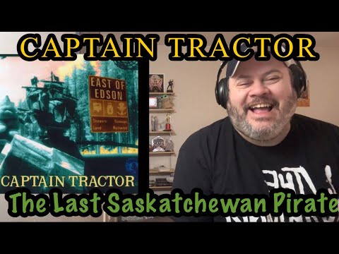 Very Fun | CAPTAIN TRACTOR | The Last Saskatchewan Pirate | Reaction
