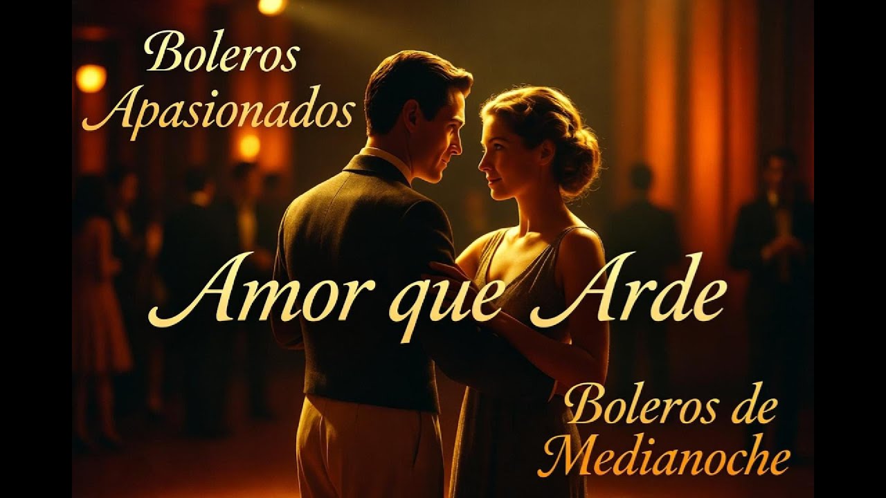 3 Boleros Apasionados | Amor Intenso, Lenguaje Sencillo y Alma Nocturna
