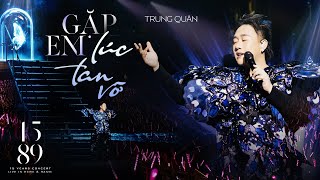 GẶP EM LÚC TAN VỠ | Trung Quân | 1589 Live Concert