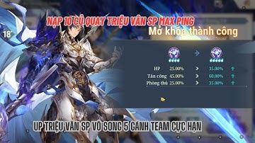 TAM QUỐC HUYỄN TƯỚNG VNG #2 - Bơm 10 củ quay cháy máy TRIỆU VÂN SP & up vô song 5 -Sức mạnh hủy diệt