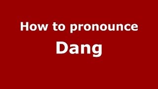 How to Pronounce Dang - PronounceNames.com