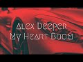 Alex Deeper - My Heart Boom (Extended Release) | Extended Remix