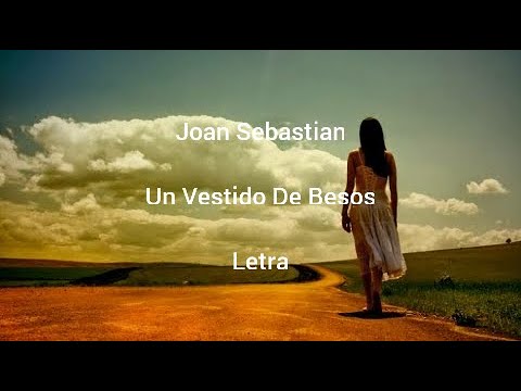 Joan Sebastian • Un Vestido De Besos • Letra - YouTube