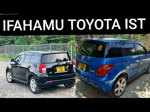 IFAHAMU GARI AINA YA TOYOTA IST GARI INAYOPENDWA NA WATANZANIA WENGI MAMBO SABA YA KUJUA KUHUSU IST