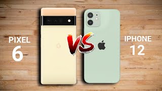 Google Pixel 6 vs iPhone 12