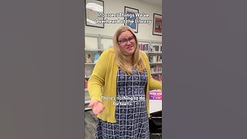 Incorrect Things Overheard at the Library