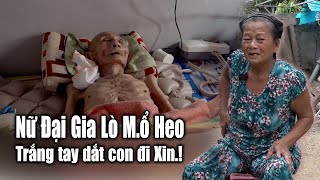 Nữ Đại Gia Lò Mổ Heo Giàu Có Giờ Trở Thành Hộ Nghèo Dắt Con Đi Xin Sống Qua Ngày