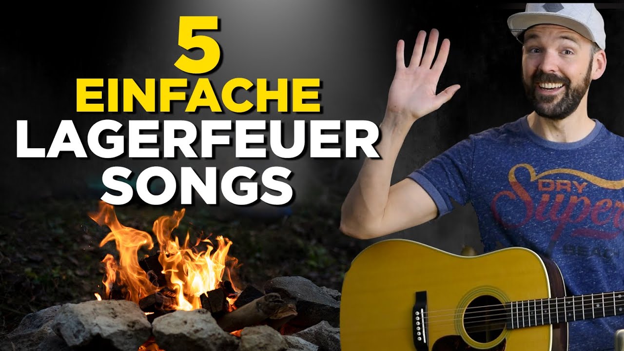 5 einfache Lagerfeuer Lieder, die du kennen solltest - auf der Gitarre! - YouTube