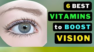 How to Improve Your Vision Naturally: Discover the Top 6 Vitamins!